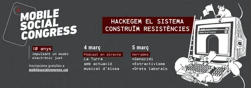 Bàner del Mobile Social Congress on s'anuncia el programa, que podeu trobar a sota. A la dreta, hi ha el lema Hackegem el sistema, construïm resistències, i al costat un ordinador del qual surten uns ratolins.