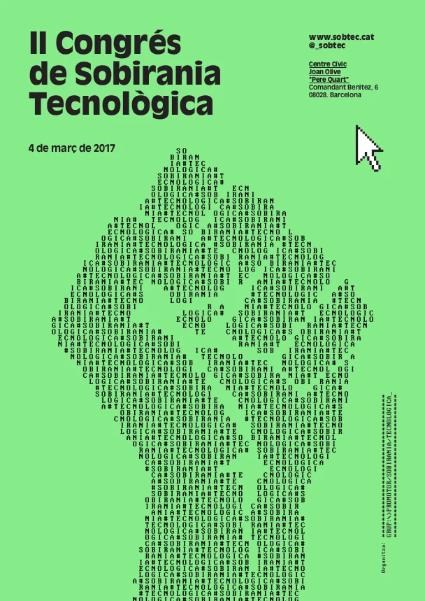 Cartell del SobTec 2017 amb el fons verd. Al mig un puny fet de nombres i lletres. A la part superior posa II Congrés de Sobirania Tecnològica i més petit 4 de març de 2017. A dalt a la dreta la pàgina web i l'adreça de Twitter i la direcció del centre Cívic Joan Olive Pere Quart.